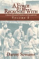 A Force to Be Reckoned With: (A History of Granbury's Texas Infantry Brigade 1861-1865) 1