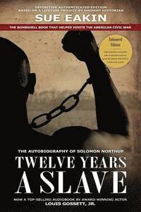 bokomslag Twelve Years a Slave - Enhanced Edition by Dr. Sue Eakin Based on a Lifetime Project. New Info, Images, Maps
