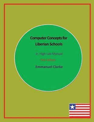 bokomslag Computer Concepts for Liberian Schools, Jr. High Lab Manual