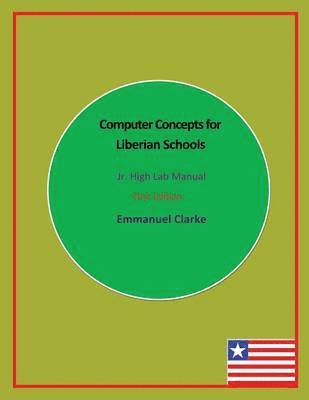 Computer Concepts for Liberian Schools, Jr. High Lab Manual 1