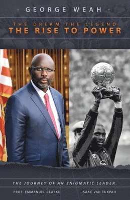 bokomslag George Weah The Dream, The Legend, The Rise to Power