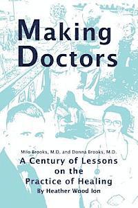 bokomslag Making Doctors: A Century of Lessons on the Practice of Healing