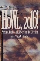 bokomslag Howl, 2016!: Poems, Rants, and Essays about the Election