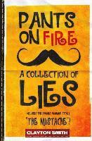 Clayton Smith - Pants on Fire: A Collection of Lies, Häftad