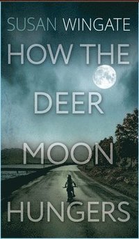 bokomslag How the Deer Moon Hungers