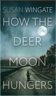 How the Deer Moon Hungers 1