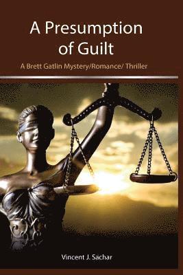 A Presumption of Guilt: A Brett Gatlin Mystery/Romance/Thriller