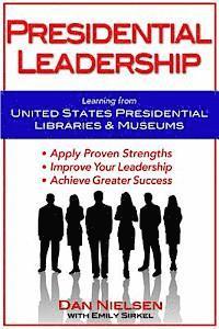 bokomslag Presidential Leadership: Learning from United States Presidential Libraries & Museums