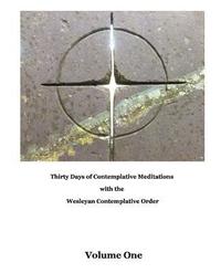 bokomslag Thirty Days of Meditations (Volume I): Wesleyan Contemplative Order