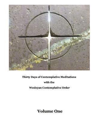 bokomslag Thirty Days of Meditations (Volume I): Wesleyan Contemplative Order