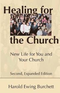 Healing for the Church: New Life for You and Your Church 1