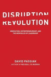 David Passiak - Disruption Revolution: Innovation, Entrepreneurship, and the New Rules of Leadership, Häftad