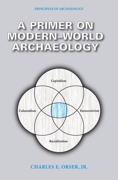 Charles E Orser - Primer on Modern-World Archaeology, Häftad