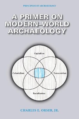 Charles E Orser, Charles E. Orser Jr - Primer on Modern-World Archaeology, Häftad