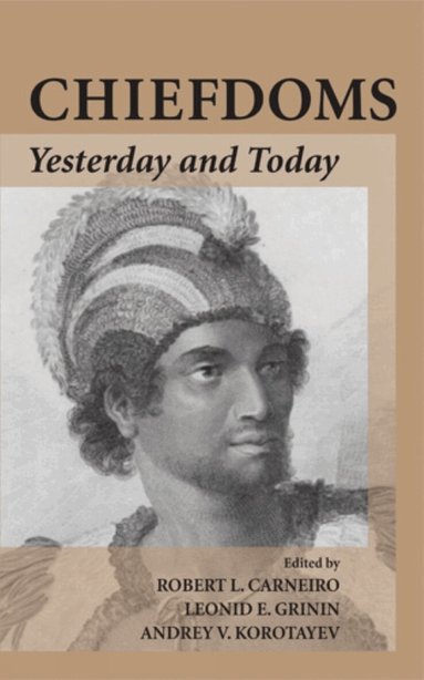 Robert L Carneiro, Leonid E. Grinin, Andrey Korotayev - Chiefdoms, Häftad