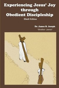 bokomslag Experiencing Jesus' Joy through Obedient Discipleship-Hindi Edition