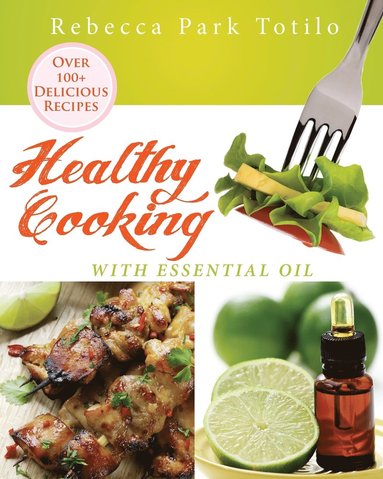 bokomslag Healthy Cooking With Essential Oil