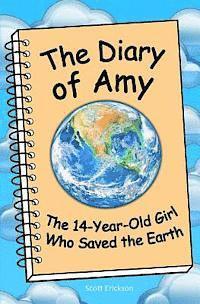 bokomslag The Diary of Amy, the 14-Year-Old Girl Who Saved the Earth