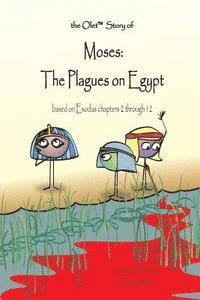 bokomslag The Olet Story of Moses: The Plagues on Egypt: based on Exodus chapters 2 through 12