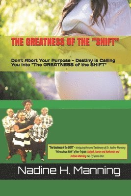 The Greatness of the 'shift': Don't Abort Your Purpose - Detiny is Calling You into 'The Greatness of the Shift' 1