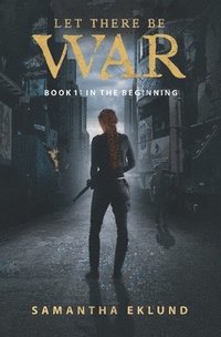 bokomslag Let There Be War (Book 1: In The Beginning)