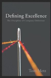 bokomslag Defining Excellence: The Discipline of Company Definition