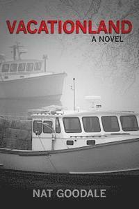 Nat Bowditch Goodale - Vacationland: Man plans, God laughs, Häftad