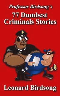 bokomslag Professor Birdsong's 77 Dumbest Criminal Stories