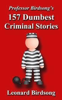 bokomslag Professor Birdsong's 157 Dumbest Criminal Stories