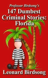 bokomslag Professor Birdsong's 147 Dumbest Criminal Stories: Florida