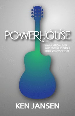 Powerhouse: The Essential Steps to Produce a Powerful Performance 1