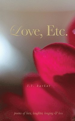 L L Barkat, L. L. Barkat, L.L. Barkat - Love, Etc., Häftad