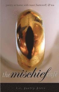 The Mischief Cafe: poetry at home with toast (buttered!) & tea 1