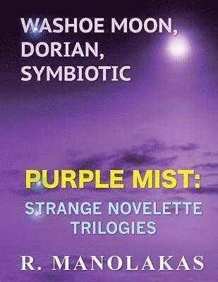 bokomslag Washoe Moon, Dorian, Symbiotic: Purple Mist: Strange Novelette Trilogies
