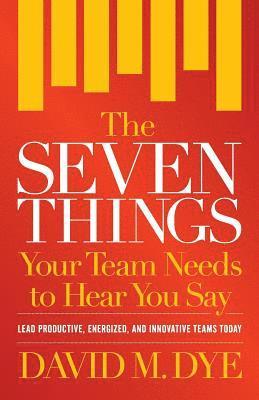 bokomslag Seven Things Your Team Needs to Hear You Say