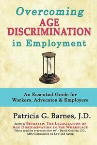 bokomslag Overcoming Age Discrimination in Employment: An Essential Guide for Workers, Advocates & Employers
