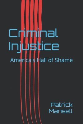 bokomslag Criminal Injustice: America's Hall of Shame