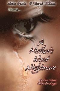 A Mother's Worst Nightmare...Read Our Stories, Share Our Angels 1
