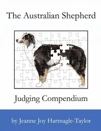 bokomslag The Australian Shepherd Judging Compendium