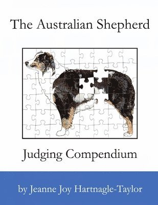 The Australian Shepherd Judging Compendium 1