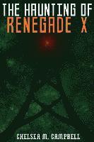 The Haunting of Renegade X 1