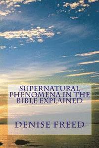 bokomslag Supernatural Phenomena in the Bible Explained