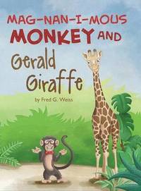 bokomslag Mag-nan-i-mous Monkey and Gerald Giraffe