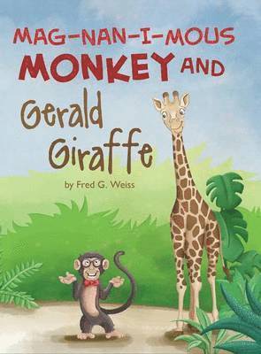 Mag-nan-i-mous Monkey and Gerald Giraffe 1