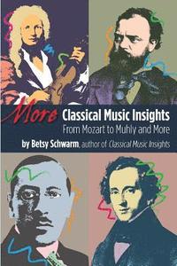bokomslag More Classical Music Insights: From Mozart to Muhly and More