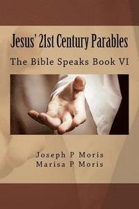 bokomslag Jesus' 21st Century Parables: The Bible Speaks Book VI
