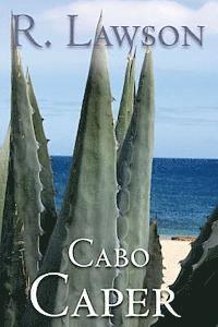 Cabo Caper: (The CIA International Thriller Series Part 1) 1