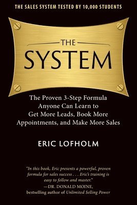bokomslag The System: The Proven 3-Step Formula Anyone Can Learn to Get More Leads, Book More Appointments, and Make More Sales