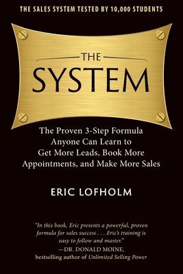 bokomslag The System: The Proven 3-Step Formula Anyone Can Learn to Get More Leads, Book More Appointments, and Make More Sales