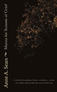 bokomslag Manna for Seasons of Grief: A collection of poems, hymns, scriptures, essays to comfort and aid during seasons of Sorrow